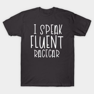 I Speak Fluent Racecar (White) T-Shirt